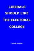 Liberals Should Like the Electoral College (eBook, ePUB)
