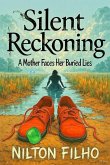 Silent Reckoning: A Mother Faces her Buried Lies (eBook, ePUB) Silent Reckoning: A Mother Faces her Buried Lies (eBook, ePUB)