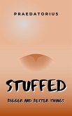 Stuffed: Bigger and Better Things (eBook, ePUB)