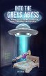 Into the Greys' Abyss: True Accounts of... - Bild 1