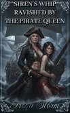 Siren's Whip - Ravished by the Pirate Queen (eBook, ePUB) Siren's Whip - Ravished by the Pirate Queen (eBook, ePUB)