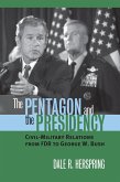 The Pentagon and the Presidency (eBook, ePUB) The Pentagon and the Presidency (eBook, ePUB)