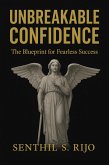 Unbreakable Confidence: The Blueprint for Fearless Success (eBook, ePUB) Unbreakable Confidence: The Blueprint for Fearless Success (eBook, ePUB)