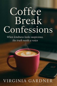 Coffee Break Confessions (Book 1: A Contemporary Workplace Drama, #1) (eBook, ePUB) - Gardner, Virginia Coffee Break Confessions (Book 1: A Contemporary Workplace Drama, #1) (eBook, ePUB) - Gardner, Virginia