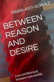 Between Reason and Desire (eBook, ePUB) Between Reason and Desire (eBook, ePUB)