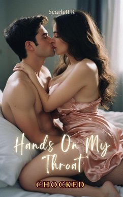 Hands On My Throat (Choked) (eBook, ePUB) - K, Scarlett
