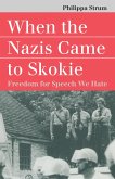 When the Nazis Came to Skokie (eBook, ePUB) When the Nazis Came to Skokie (eBook, ePUB)