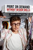 Print on Demand Without Design Skills - Exact Steps. Full System. Real Results. (eBook, ePUB) Print on Demand Without Design Skills - Exact Steps. Full System. Real Results. (eBook, ePUB)