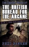 The Inside Story of the British Bureau for the Arcane - Book 2: The Carolean Codex (eBook, ePUB)
