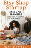Etsy Shop Startup for Complete Beginners - Exact Steps. Full System. Real Results. (eBook, ePUB)