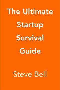 The Ultimate Startup Survival Guide (eBook, ePUB) - Bell, Steve
