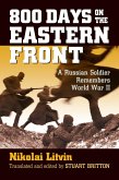 800 Days on the Eastern Front (eBook, ePUB) 800 Days on the Eastern Front (eBook, ePUB)