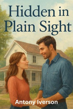 Hidden in Plain Sight (Romance In Willow Creek, #44) (eBook, ePUB) - Iverson, Antony