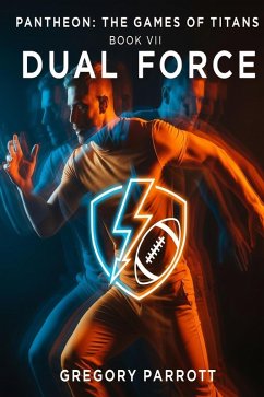 Dual Force (Pantheon: The Games of Titans, #7) (eBook, ePUB) - Parrott, Gregory