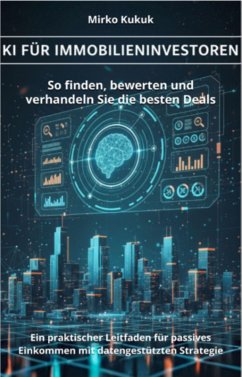 Cover KI für Immobilieninvestoren: So finden, bewerten und verhandeln Sie die besten Deals (eBook, ePUB)