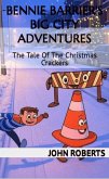 Bennie Barrier's Big City Adventures; The Tale Of The Christmas Crackers (Bennie Barrier's Big City Adventures) (eBook, ePUB)