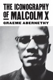 The Iconography of Malcolm X (eBook, ePUB) The Iconography of Malcolm X (eBook, ePUB)