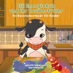 Elli Energiekuh und ihr Zauberfutter (eBook, ePUB) Elli Energiekuh und ihr Zauberfutter (eBook, ePUB)