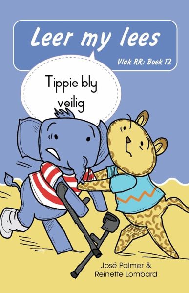 Leer my lees (Vlak RR) 12: Tippie bly veilig (Skooluitgawe) (eBook, ePUB) Leer my lees (Vlak RR) 12: Tippie bly veilig (Skooluitgawe) (eBook, ePUB)