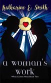 A Woman's Work (What Comes Next, #2) (eBook, ePUB) A Woman's Work (What Comes Next, #2) (eBook, ePUB)