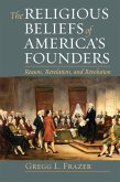 The Religious Beliefs of America's Founders (eBook, ePUB) The Religious Beliefs of America's Founders (eBook, ePUB)
