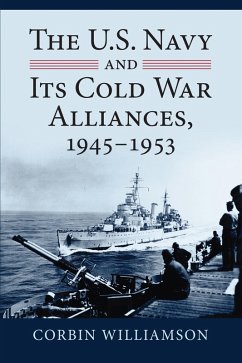 Cover The U.S. Navy and Its Cold War Alliances, 1945-1953 (eBook, ePUB)
