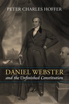 Daniel Webster and the Unfinished Constitution (eBook, ePUB) Cover Daniel Webster and the Unfinished Constitution (eBook, ePUB)