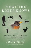 What the Robin Knows (eBook, ePUB Enhanced) What the Robin Knows (eBook, ePUB Enhanced)