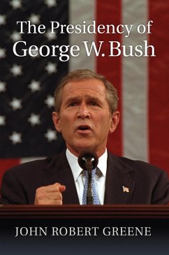 The Presidency of George W. Bush (eBook, ePUB) - Greene, John Robert