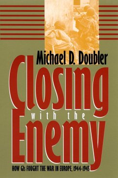 Closing with the Enemy (eBook, ePUB) - Doubler, Michael D. Closing with the Enemy (eBook, ePUB) - Doubler, Michael D.
