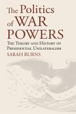The Politics of War Powers (eBook, ePUB)