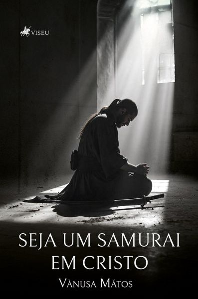 Seja um Samurai em Cristo (eBook, ePUB) Seja um Samurai em Cristo (eBook, ePUB)