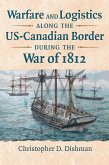 Warfare and Logistics along the US-Canadian Border during the War of 1812 (eBook, ePUB)