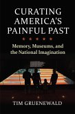 Curating America's Painful Past (eBook, ePUB)