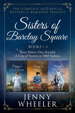 Sisters of Barclay Square: The Complete Historical Mystery & Romance Trilogy (Books 1-3) (eBook, ePUB) - Wheeler, Jenny Sisters of Barclay Square: The Complete Historical Mystery & Romance Trilogy (Books 1-3) (eBook, ePUB) - Wheeler, Jenny