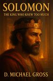 Solomon: The King Who Knew Too Much (eBook, ePUB) Solomon: The King Who Knew Too Much (eBook, ePUB)