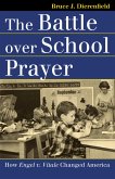 The Battle over School Prayer (eBook, ePUB) The Battle over School Prayer (eBook, ePUB)