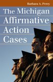 The Michigan Affirmative Action Cases (eBook, ePUB) The Michigan Affirmative Action Cases (eBook, ePUB)