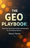The GEO Playbook: Mastering Generative Engine Optimization for AI-Powered Search (eBook, ePUB)