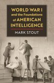 World War I and the Foundations of American Intelligence (eBook, ePUB)