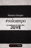 #sulcampo - Il manuale di chi tifa Juve (eBook, ePUB)
