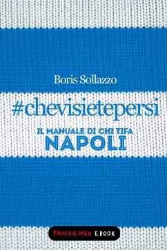 #chevisietepersi - Il manuale di chi tifa Napoli (eBook, ePUB) Cover #chevisietepersi - Il manuale di chi tifa Napoli (eBook, ePUB)