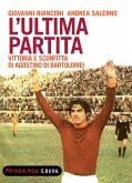 L'ultima partita - vittoria e sconfitta di Agostino Di Bartolomei (eBook, ePUB) L'ultima partita - vittoria e sconfitta di Agostino Di Bartolomei (eBook, ePUB)