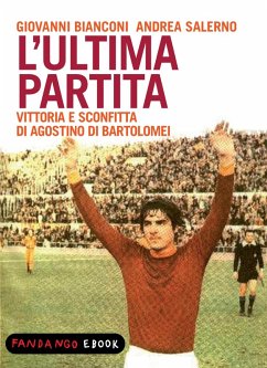 L'ultima partita - vittoria e sconfitta di Agostino Di Bartolomei (eBook, ePUB) Cover L'ultima partita - vittoria e sconfitta di Agostino Di Bartolomei (eBook, ePUB)