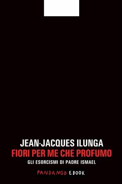 Fiori per me che profumo (eBook, ePUB) - Ilunga, Jean-Jacques