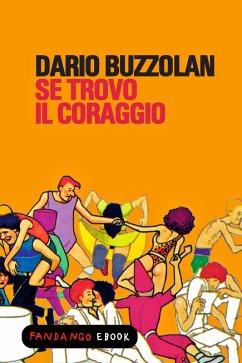 Se trovo il coraggio (eBook, ePUB) - Buzzolan, Dario