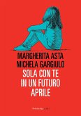 Sola con te in un futuro aprile, N.E. (eBook, ePUB)