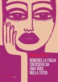 Benedici la figlia cresciuta da una voce nella tua testa (eBook, ePUB)