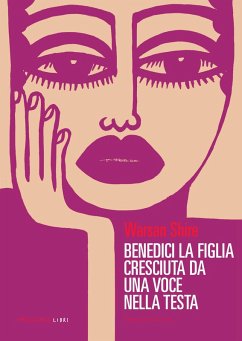 Benedici la figlia cresciuta da una voce nella tua testa (eBook, ePUB) - Shire, Warsan