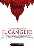 Il Ganglio. Un supertestimone, il sequestro Orlandi e un gruppo di potere occulto negli anni della guerra fredda in Vaticano (eBook, ePUB)